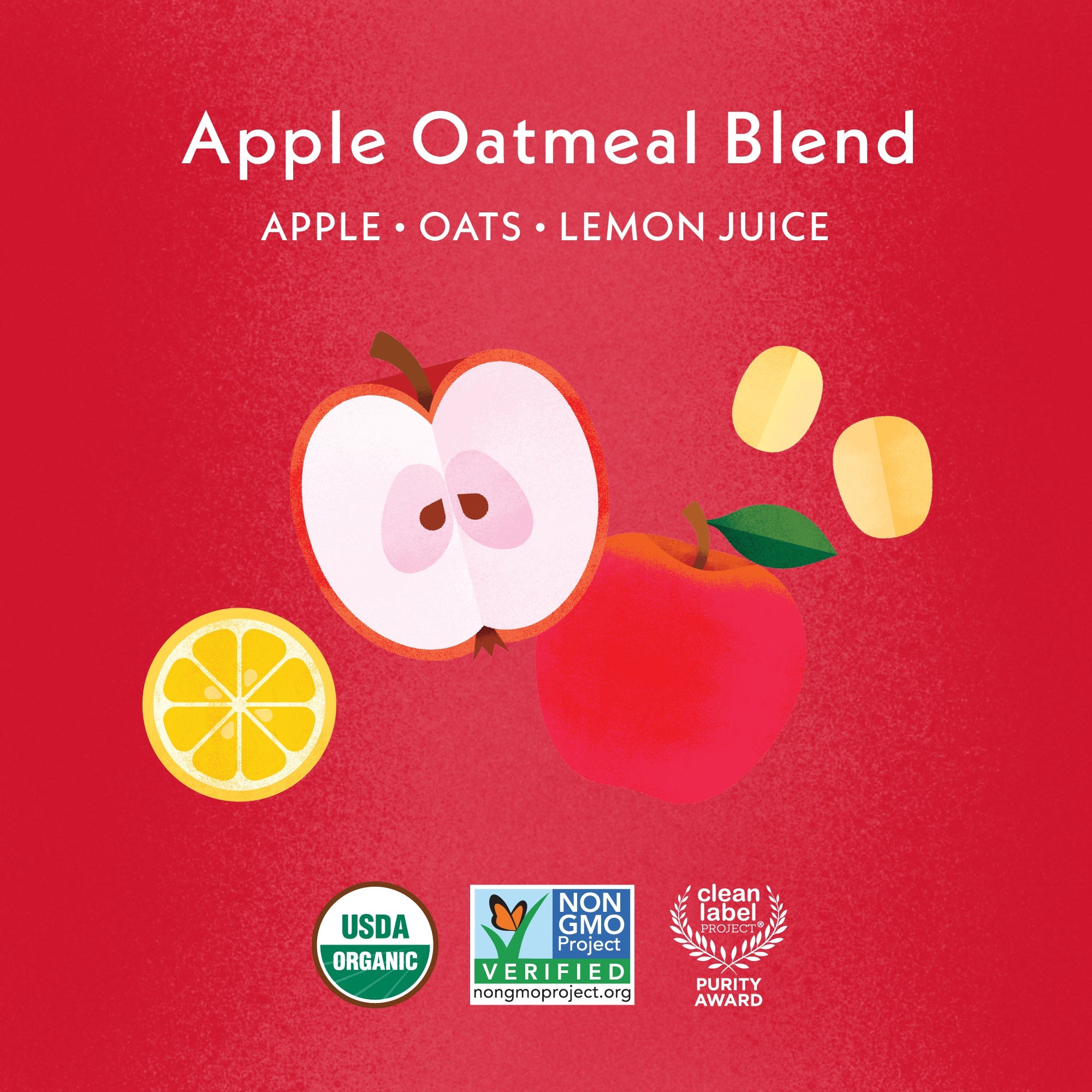 Apple Baby Oatmeal Blend Ingredients: Apple, Oats, Lemon Juice. USDA Organic, Non GMO Project Verified, Clean Label Project Purity Award logos