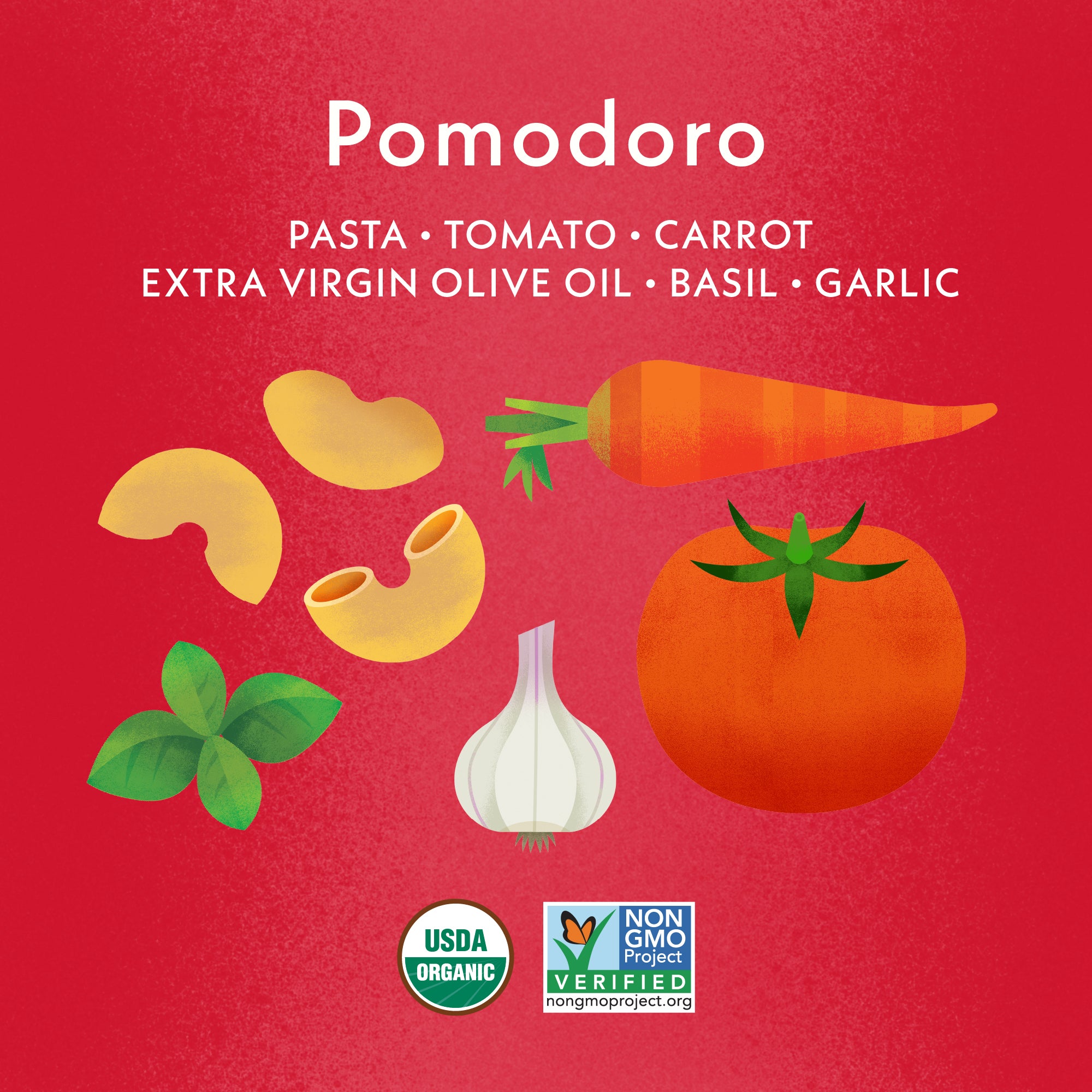 Pomodoro Ingredients: Pasta, Tomato, Carrot, Extra Virgin Olive Oil, Basil, Garlic. USDA Organic & NON GMO Project Badge