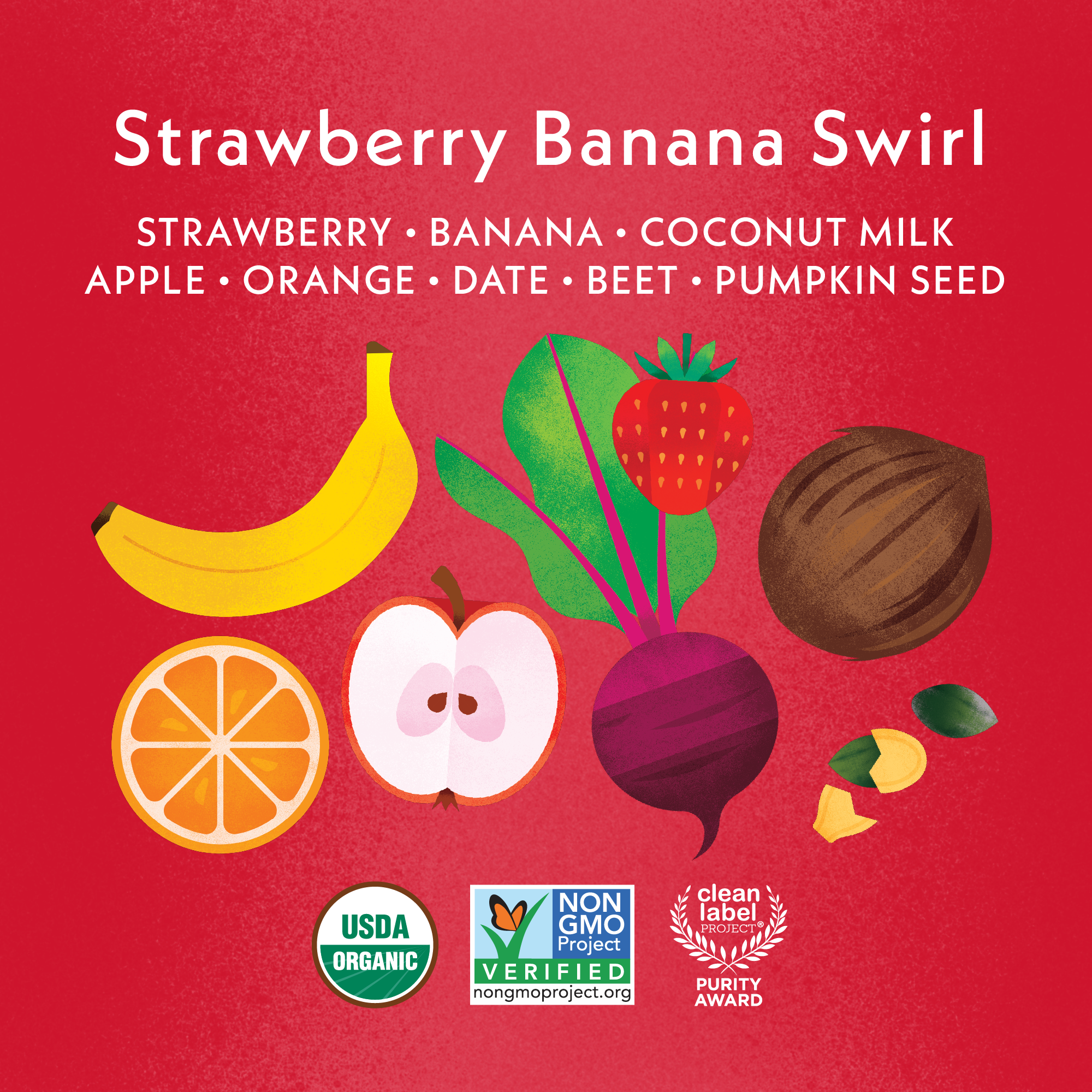 Strawberry Banana Swirl: Strawberry, Banana, Coconut Milk, Apple, Orange, Date, Beet, Pumpkin Seed. USDA Organic, Non GMO Project Verified, Clean Label Project Purity Award logos