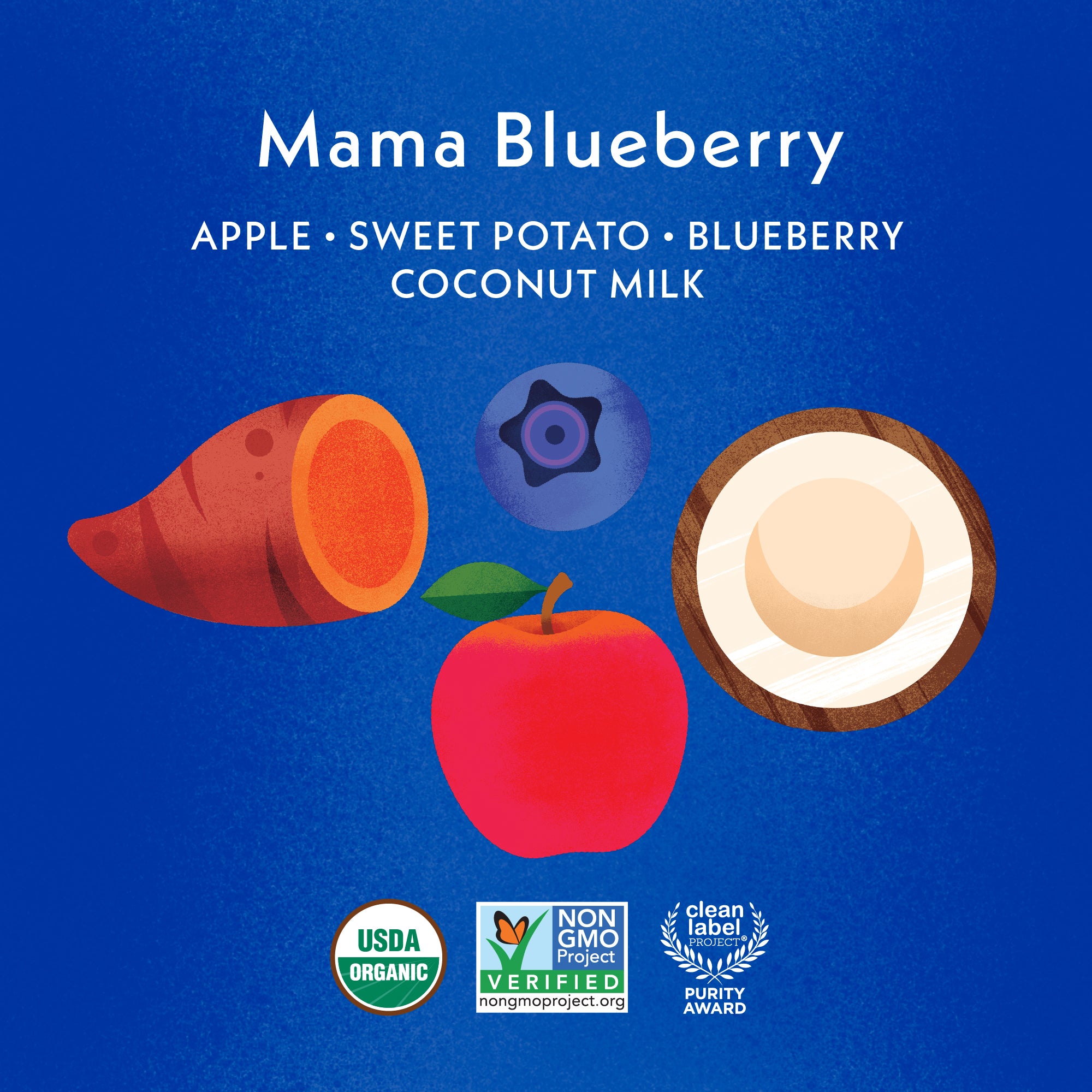 Mama Blueberry: Apple, Sweet Potato, Blueberry, Purified Water, Coconut Milk. USDA Organic, Non GMO Project Verified, Clean Label Project Purity Award logos